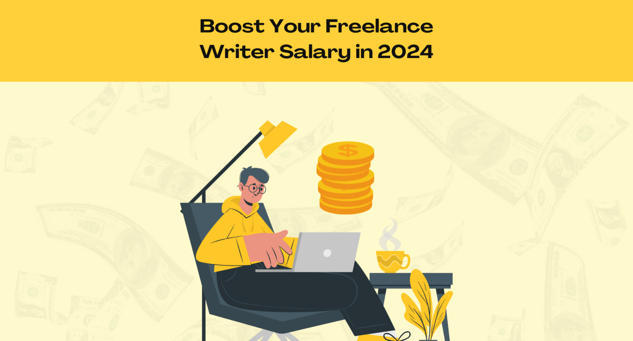 How to Boost Your Freelance Writer Salary in 2024?