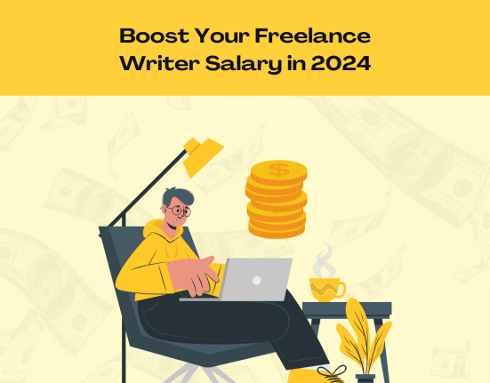 How to Boost Your Freelance Writer Salary in 2024?